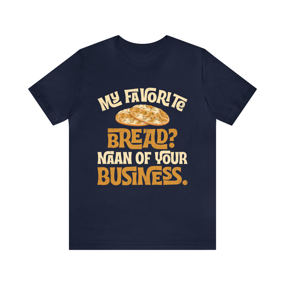 Funny Naan Bread Indian Food Bread Shirt | Indian Gift | Unisex Jersey T-shirt