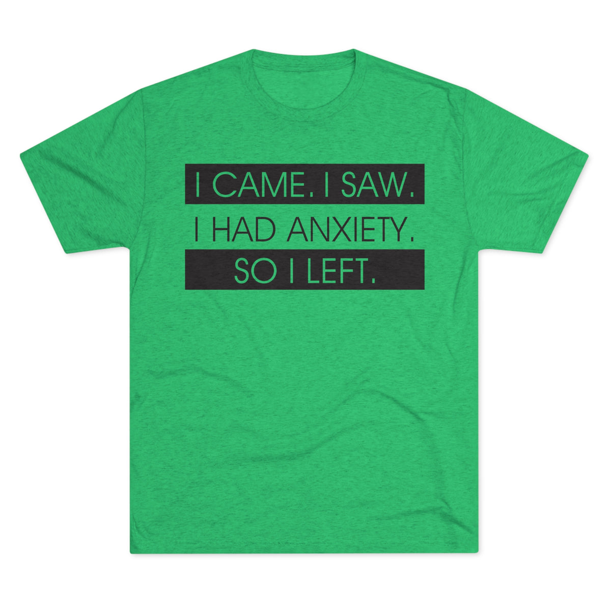 I Had Anxiety So I Left Funny Shirt | Psychology Gift | Unisex Tri-Blend Crew Tee