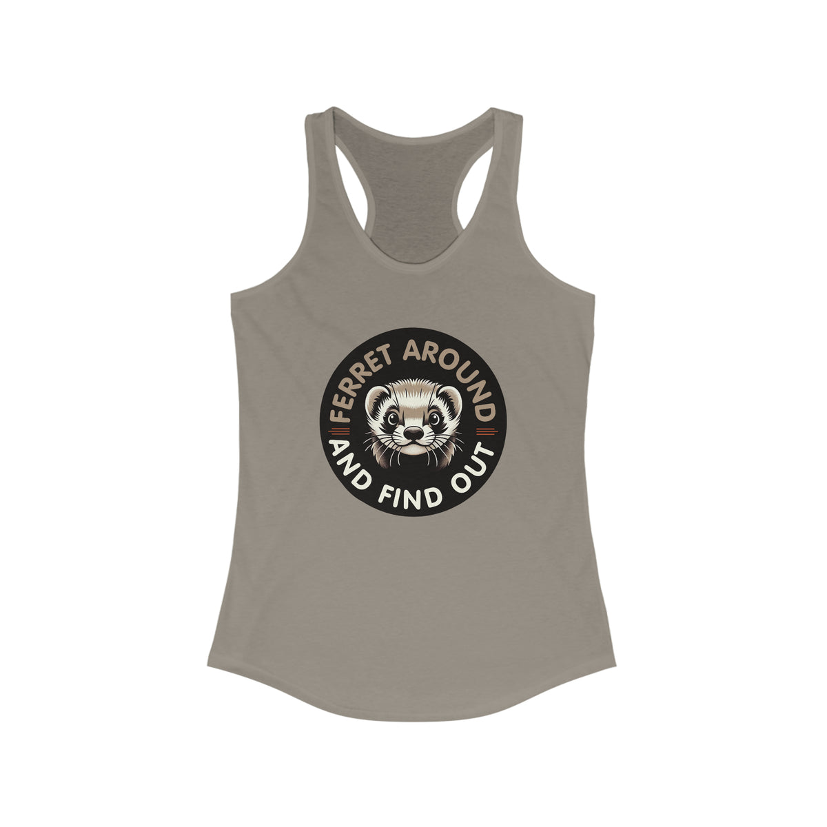 Ferret Around And Find Cute Ferret Shirt | Sarcastic Shirt | Funny Pet Ferret Gifts | Women's Slim-fit Racerback Tank Top