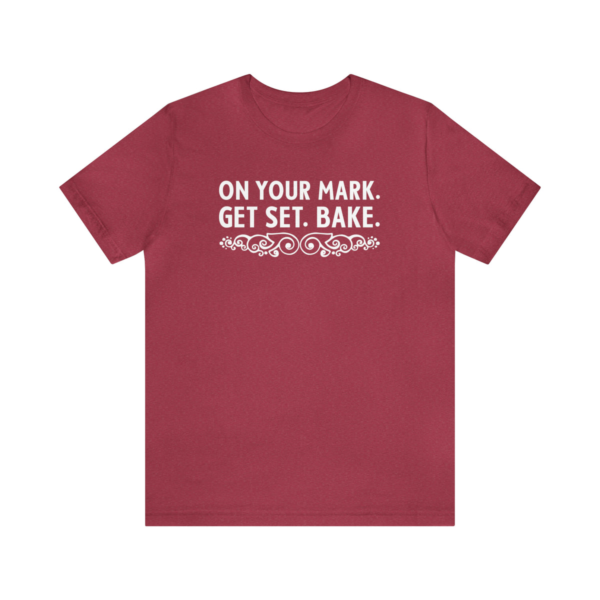 On Your Mark Get Set British Baking Shirt | Baker Gifts | Unisex Jersey T-shirt