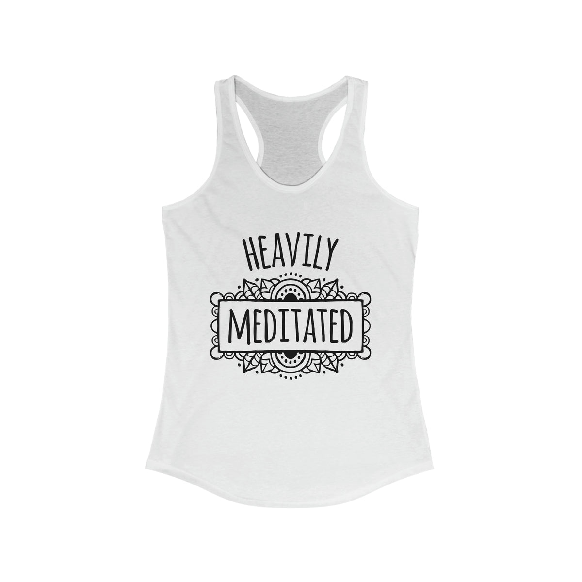 Heavily Meditated Funny Yoga Lover Shirt | Meditation Gift | Women's Ideal Racerback Tank Top