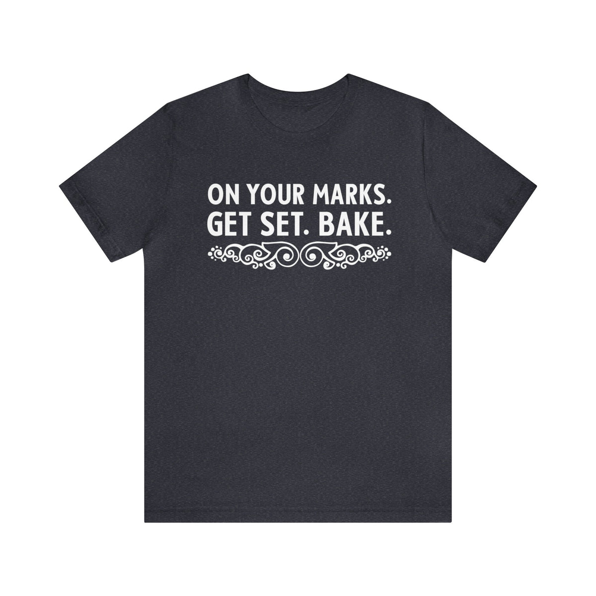 On Your Marks Get Set British Baking Shirt | Christmas Baker Gifts | British Version | Unisex Jersey T-shirt