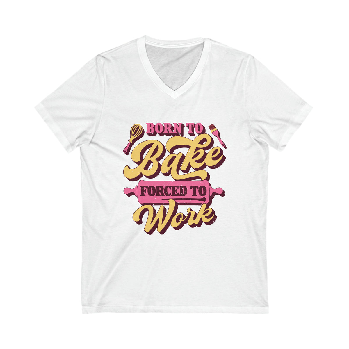 Born To Bake Funny Baking Shirt | Forced To Work Gift For Baker | Unisex Jersey V-neck T-shirt