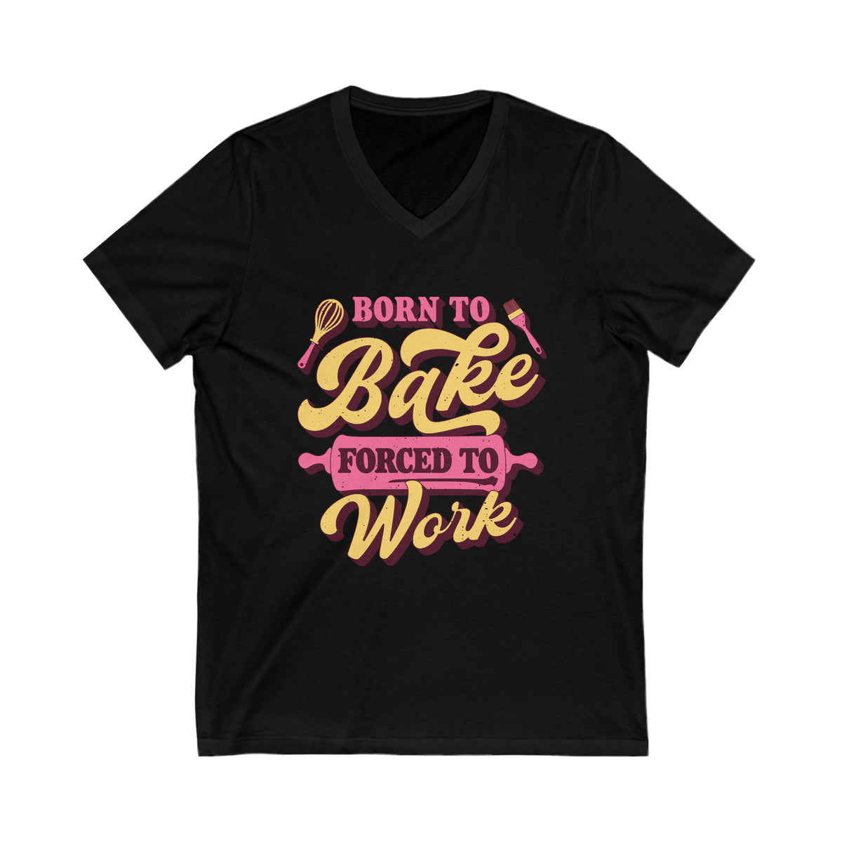 Born To Bake Funny Baking Shirt | Forced To Work Gift For Baker | Unisex Jersey V-neck T-shirt