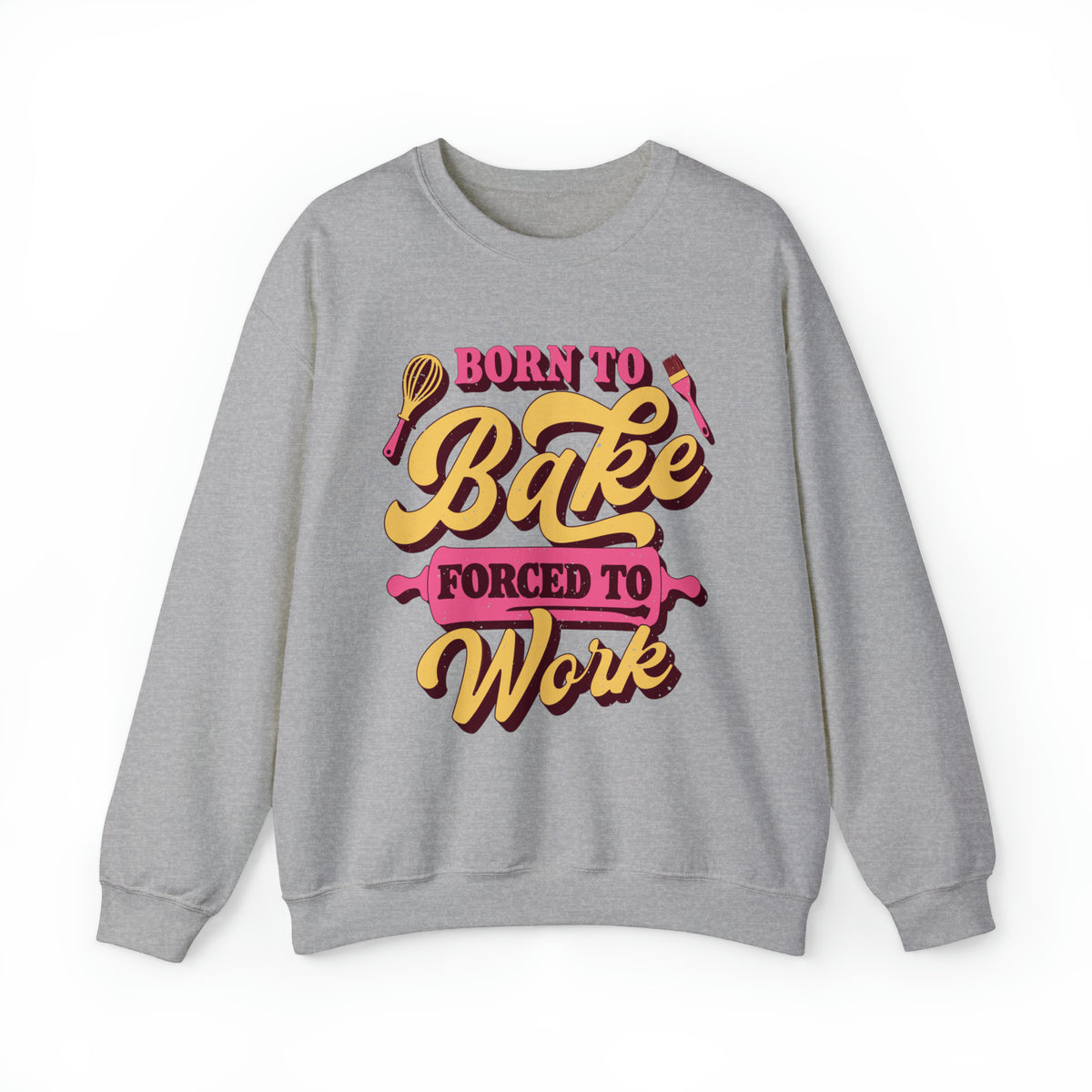 Born To Bake Funny Baking Shirt | Forced To Work Gift For Baker | Unisex Crewneck Sweatshirt