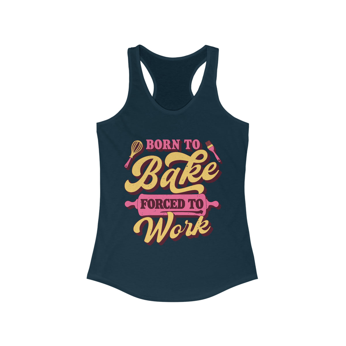 Born To Bake Funny Baking Shirt | Forced To Work Gift For Baker | Women's Slim-Fit Racerback Tank Top