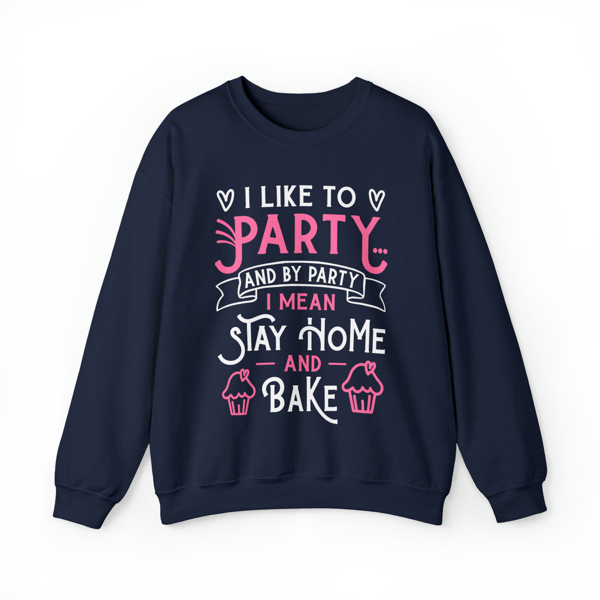 I Love to Party Funny Cupcake Baking Shirt | Unisex Crewneck Sweatshirt