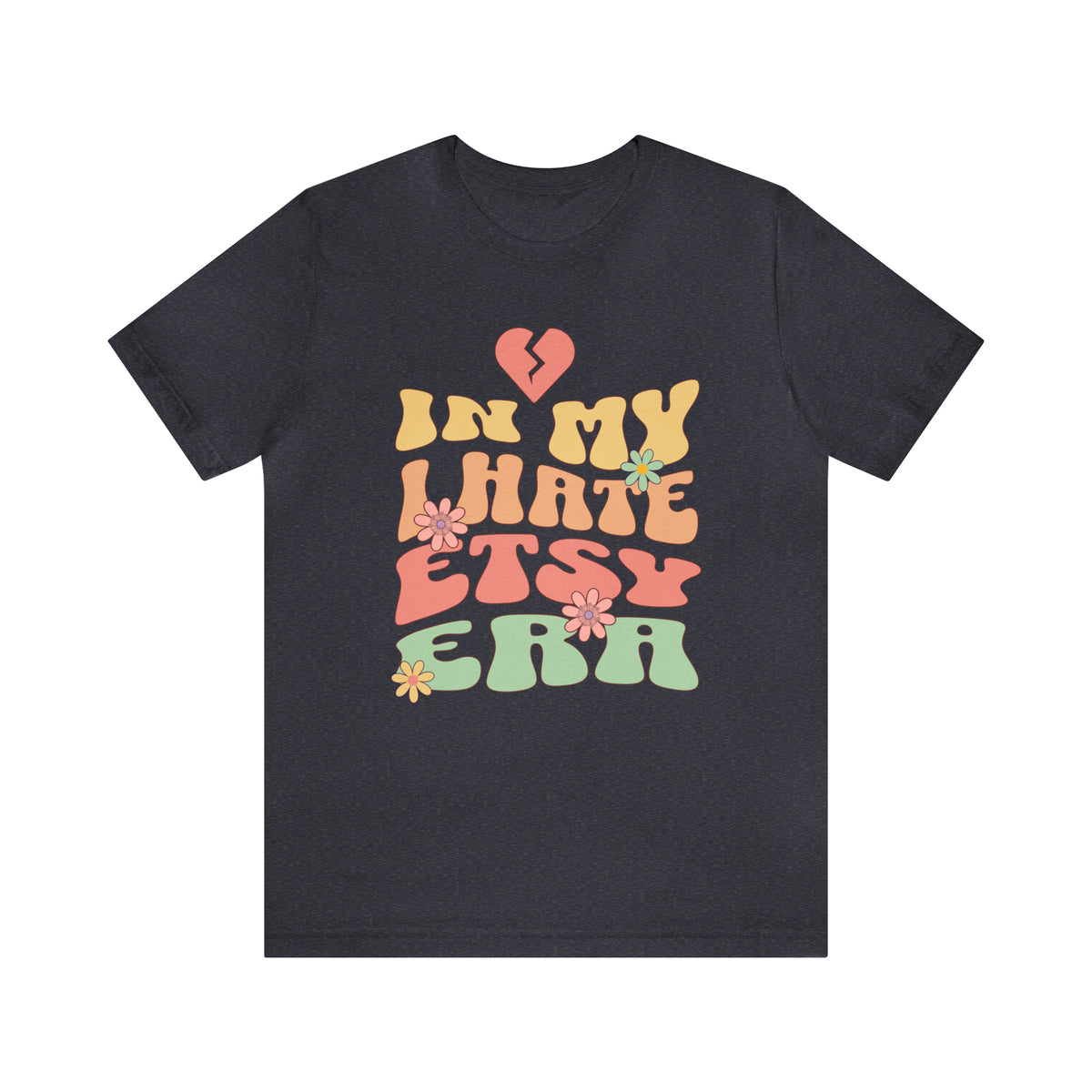 In My I Hate Etsy Era Funny Etsy Seller T-shirt | Unisex Jersey T-shirt