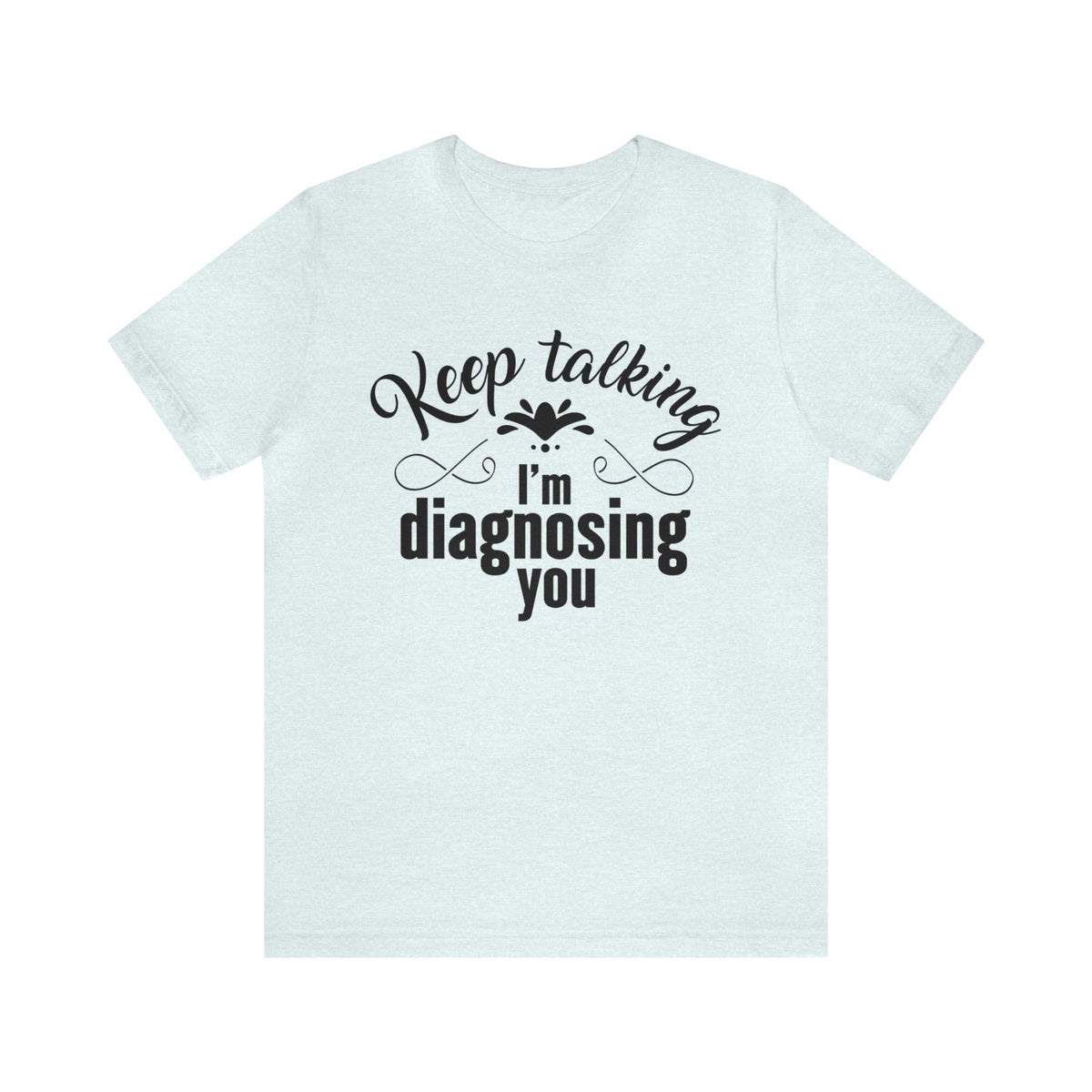 Funny Keep Talking School Psychology Shirt | Speech Therapy Gift | Unisex Jersey T-shirt
