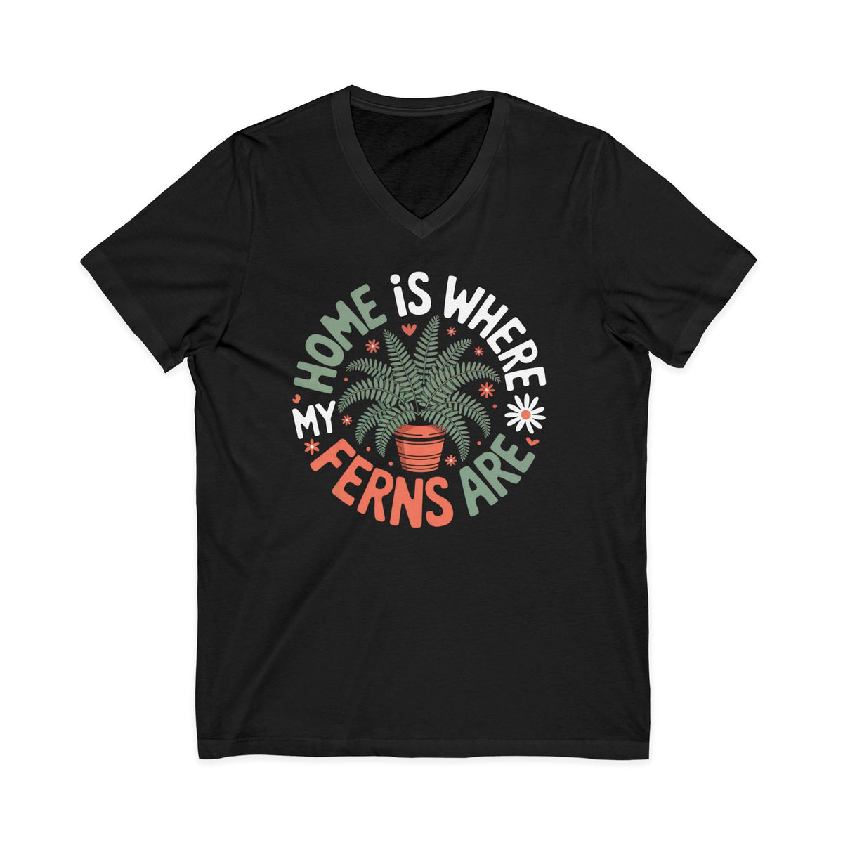Home Is Where My Ferns Are Plant Lover Shirt | Plant Mom Garden Shirt | Unisex Jersey V-neck T-shirt
