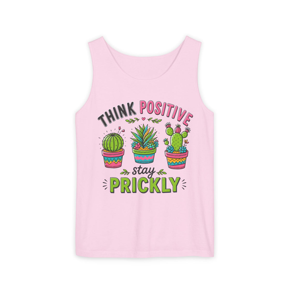Think Positive Stay Prickly Tank Top, Funny Cactus Tank, Plant Lover Gardener Gift | Unisex Garment-dyed Tank Top
