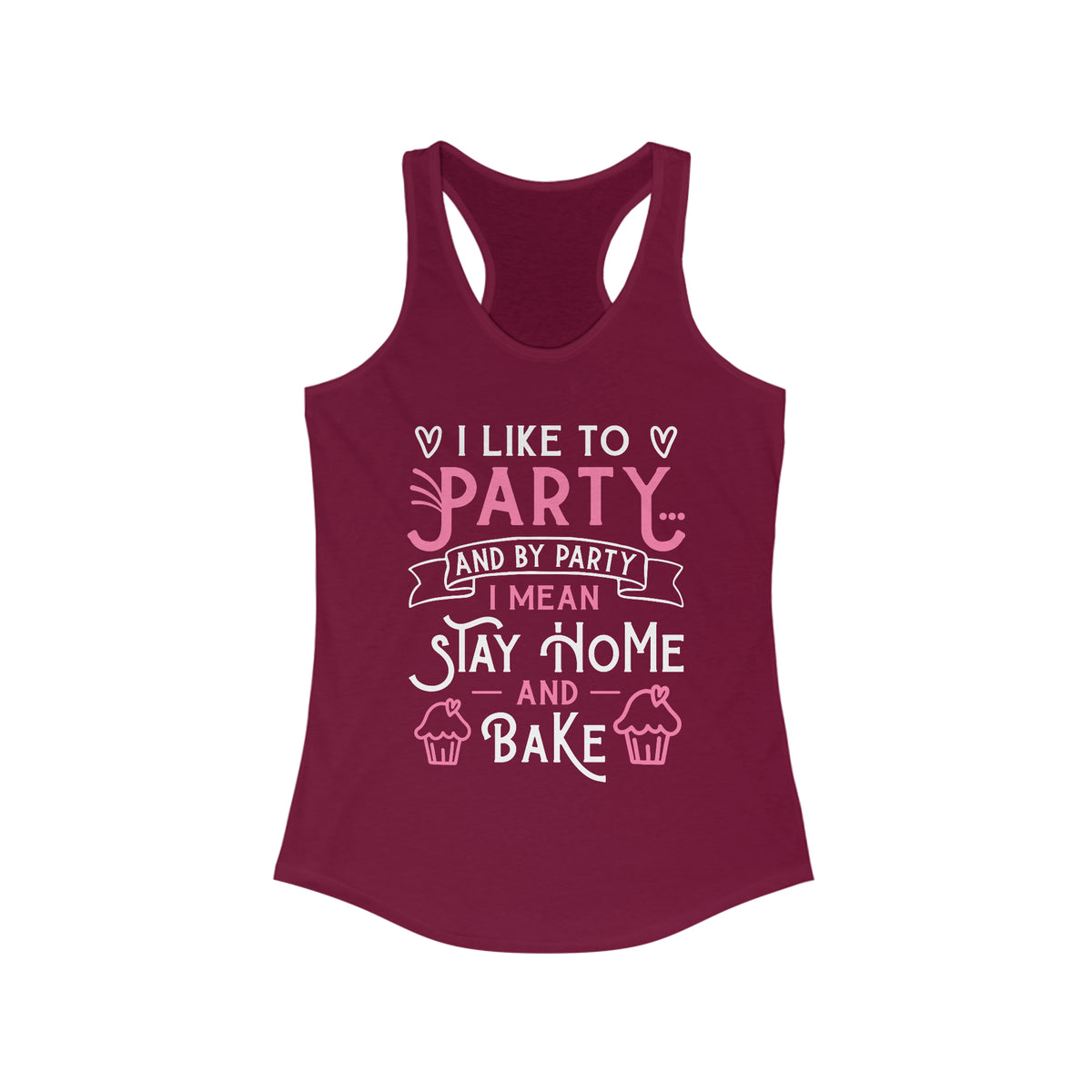 I Love to Party Funny Cupcake Baking Shirt | Baking Gift | Women's Ideal Racerback Tank