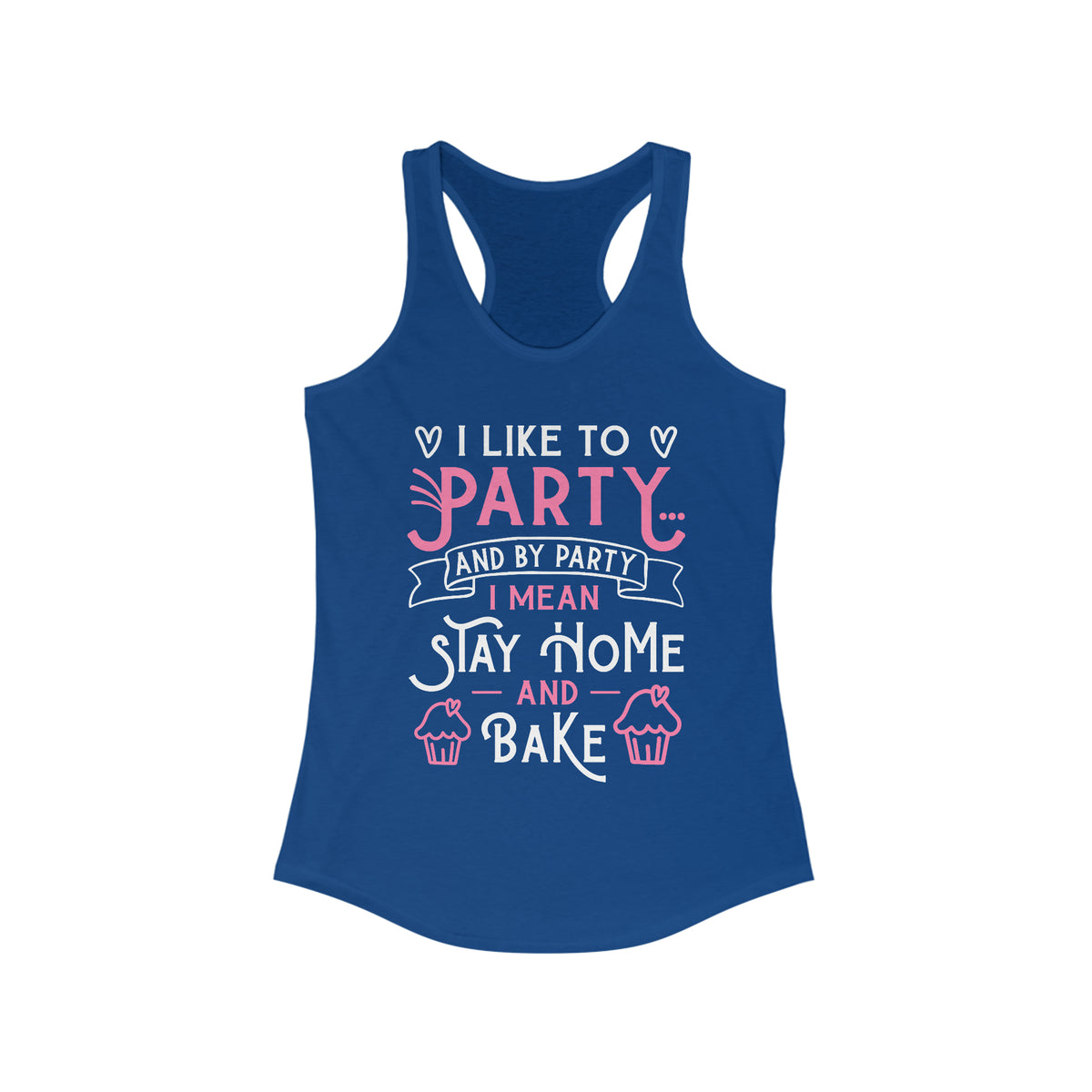 I Love to Party Funny Cupcake Baking Shirt | Baking Gift | Women's Ideal Racerback Tank