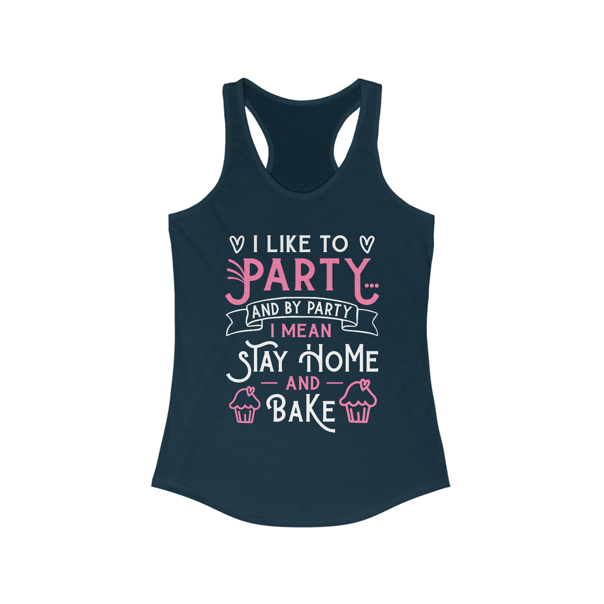 I Love to Party Funny Cupcake Baking Shirt | Baking Gift | Women's Ideal Racerback Tank