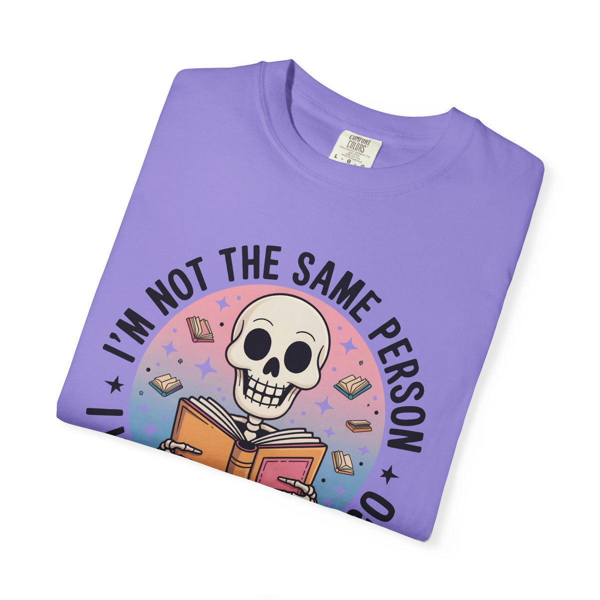Garment-dyed Skeleton Book Shirt | | I'm Not The Same Person I Was One Book Ago | Book Lover Gift