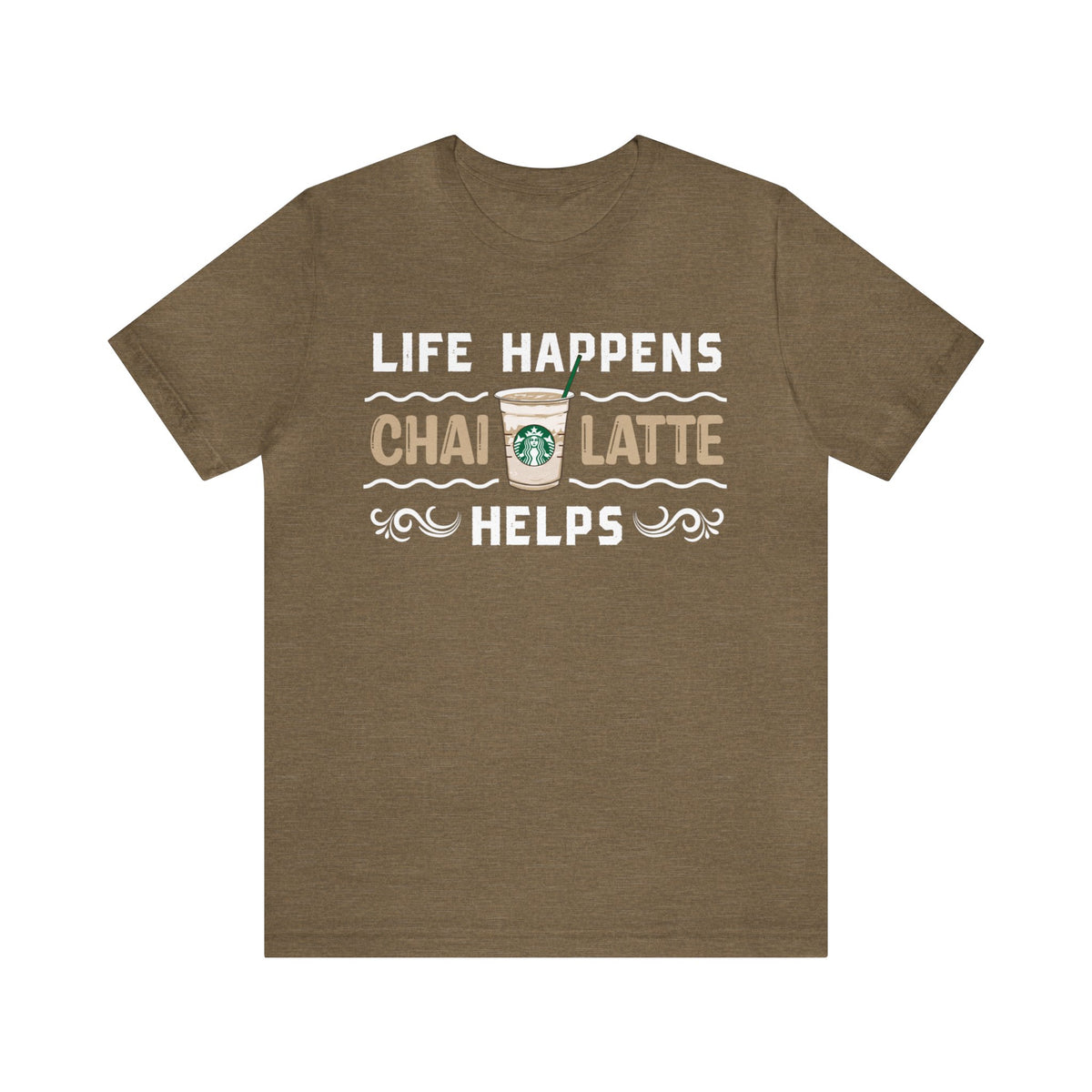 Life Happens Chai Latte Helps Tea Shirt | Tea Lover Gift | Unisex Jersey T-shirt