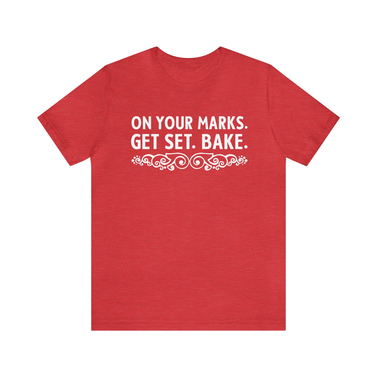 On Your Marks Get Set British Baking Shirt | Christmas Baker Gifts | British Version | Unisex Jersey T-shirt