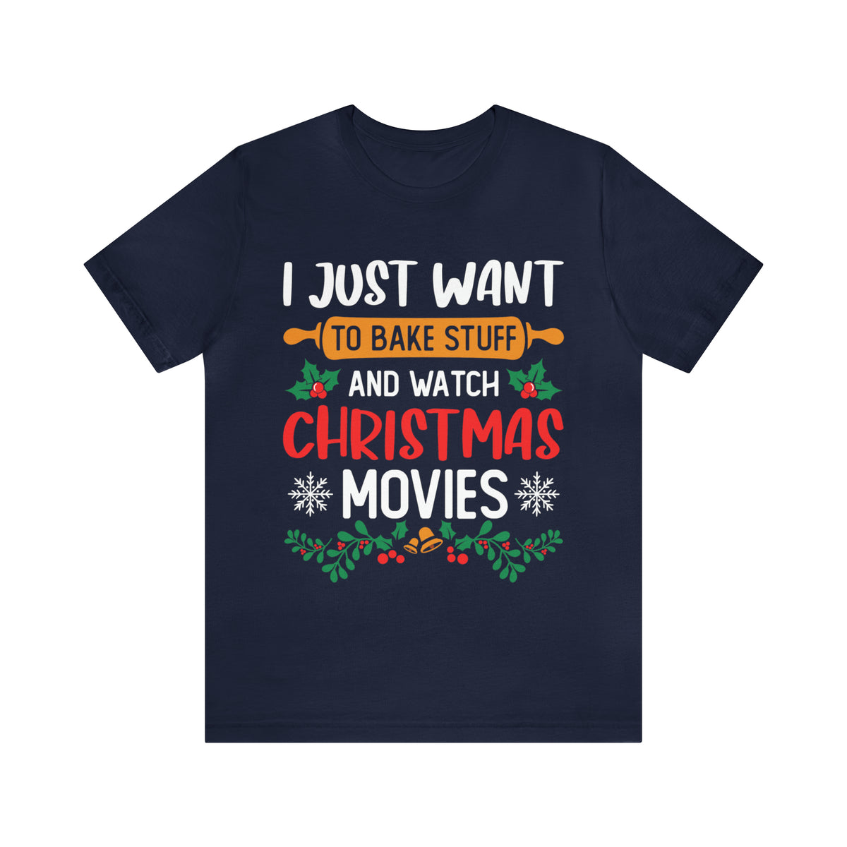 Bake Stuff Christmas Movies Funny Baking Shirt | Christmas Baking Gift | Unisex Jersey T-shirt