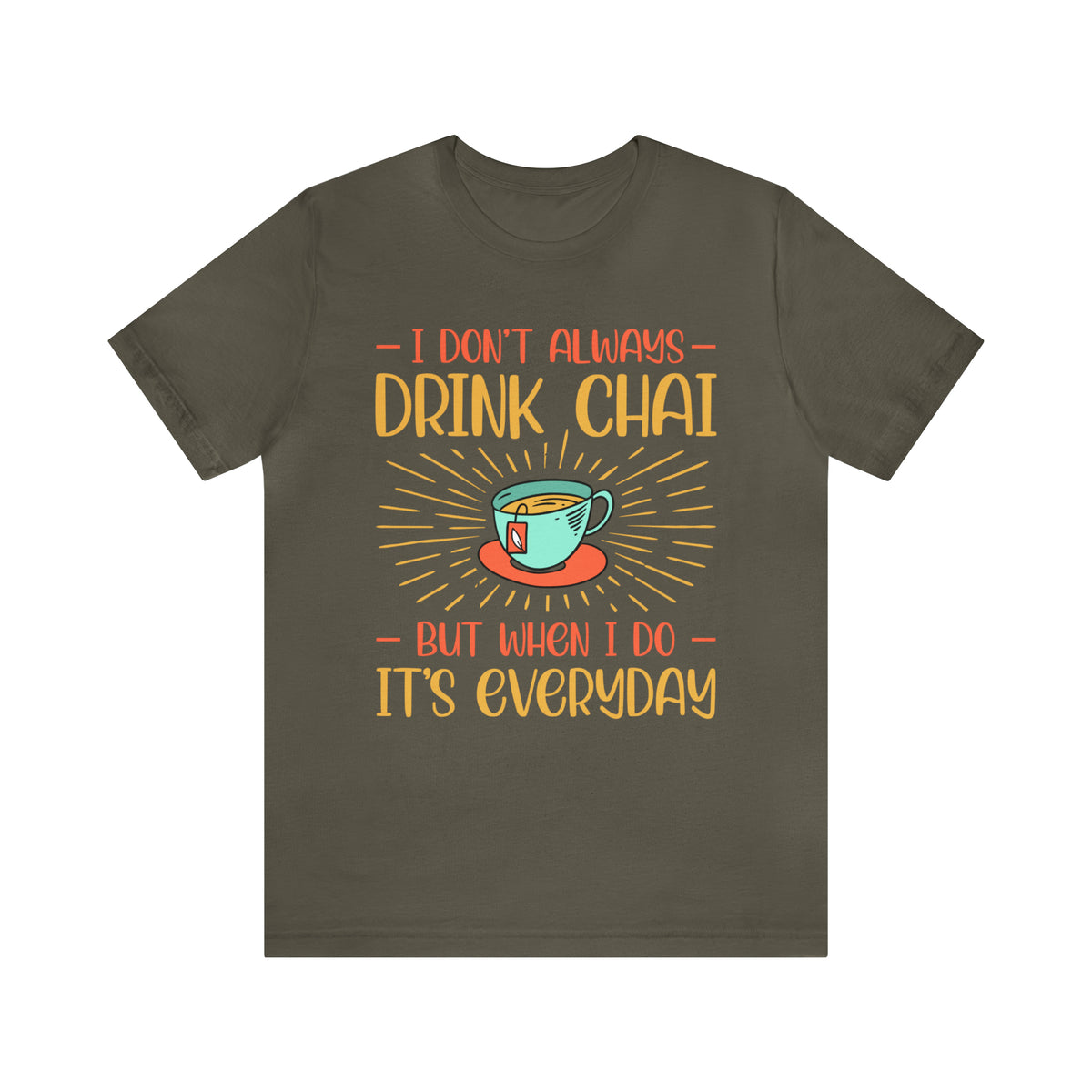 Drink Chai Everyday Chai Tea Lover Shirt | Indian Tea Shirt | Funny Indian Gift | Unisex Jersey T-shirt