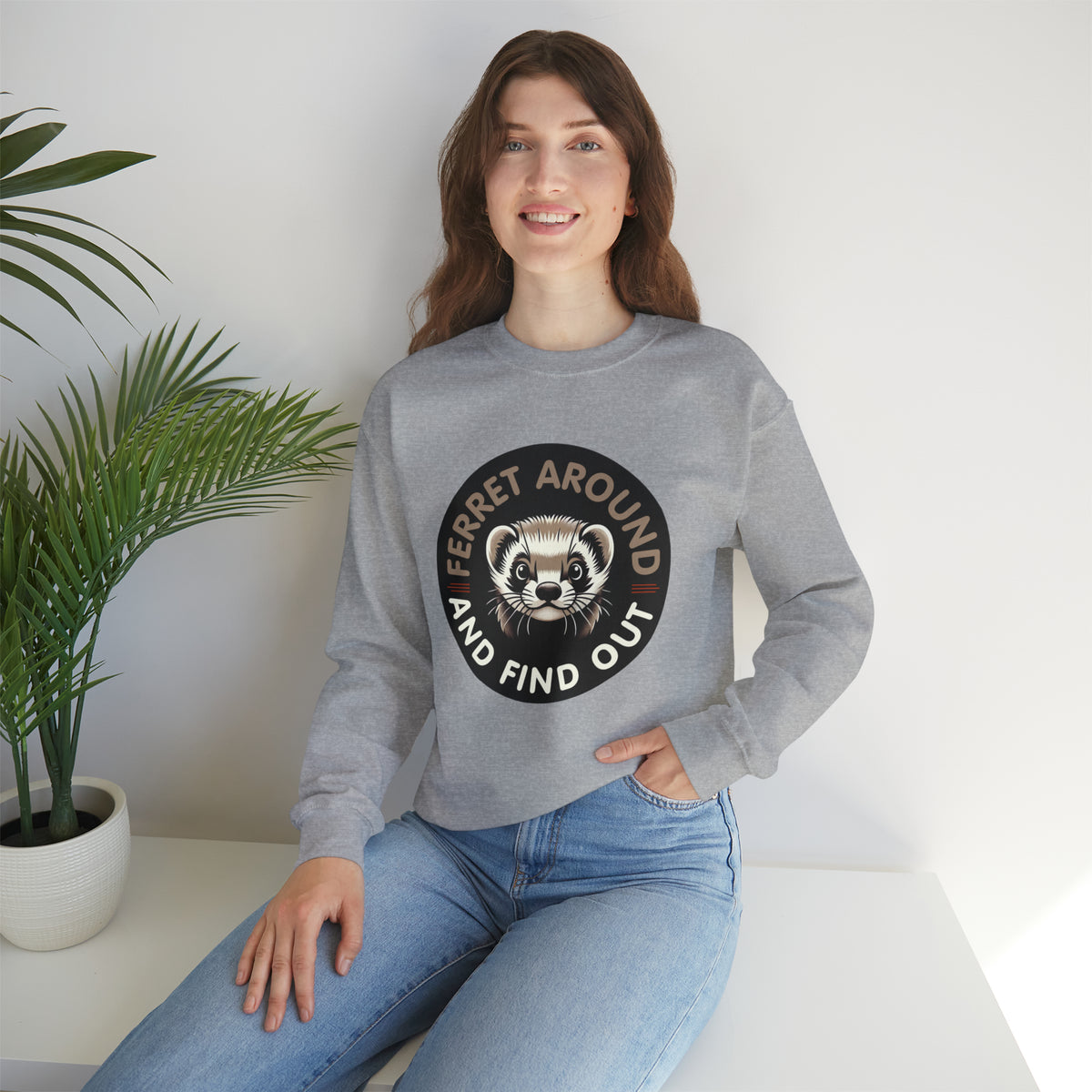 Ferret Around And Find Cute Ferret Shirt | Sarcastic Shirt | Funny Pet Ferret Gifts  | Unisex Crewneck Sweatshirt