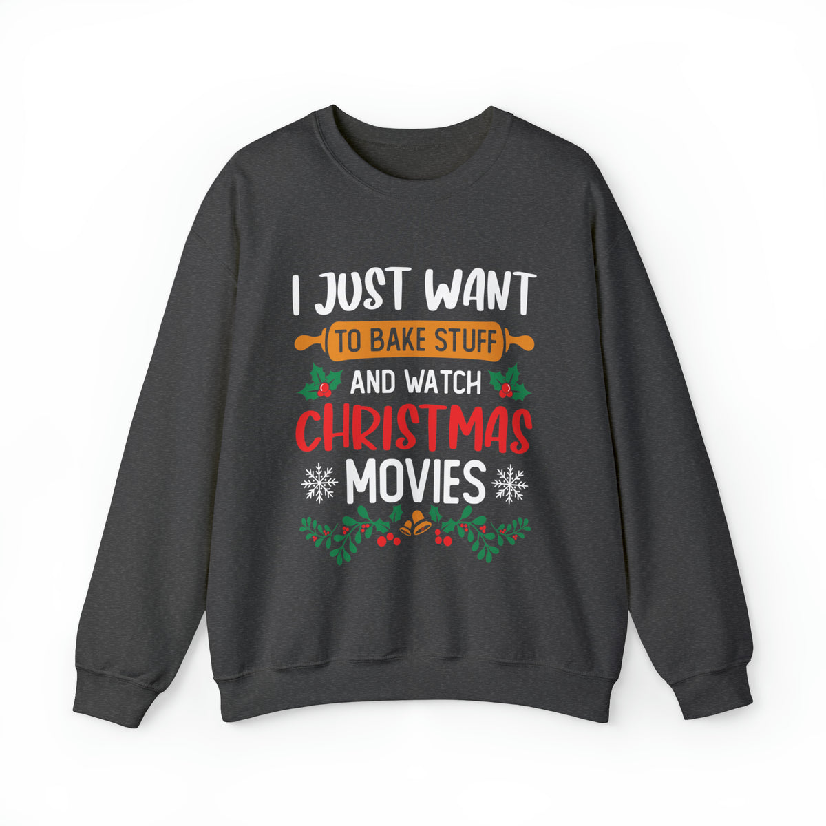 Bake Stuff Christmas Movies Funny Baking Shirt | Christmas Baking Gift | Unisex Crewneck Sweatshirt