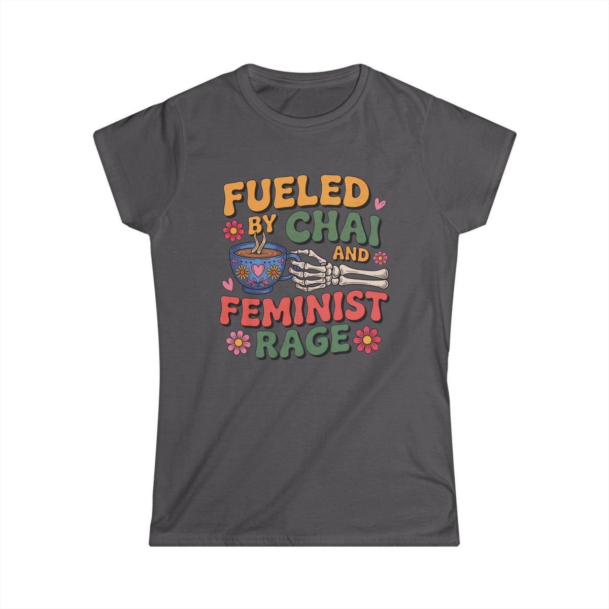 Fueled by Chai Feminist Rage Skeleton Shirt | Chai Tea Lover Shirt | Women's Slim-Fit Soft Style T-shirt