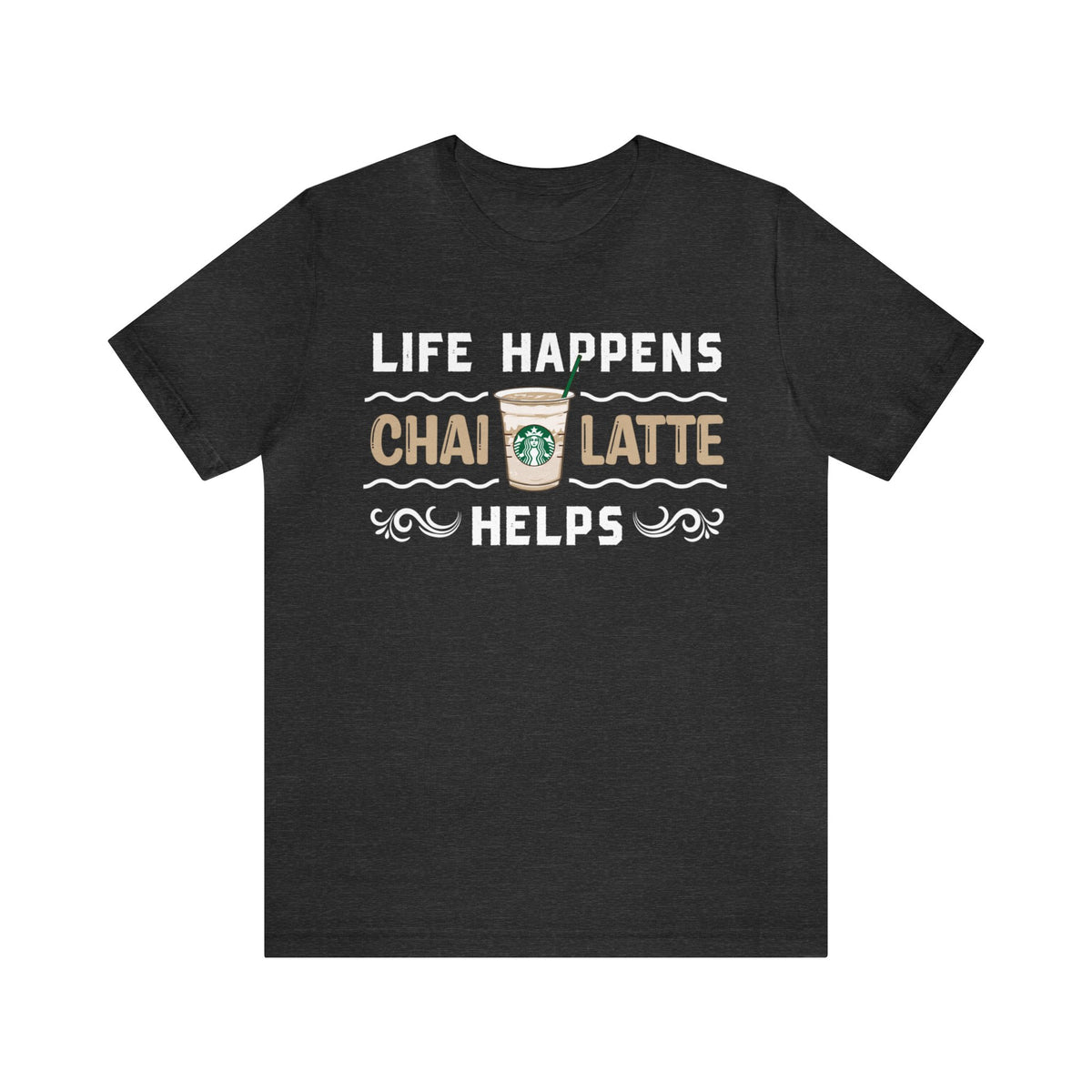 Life Happens Chai Latte Helps Tea Shirt | Tea Lover Gift | Unisex Jersey T-shirt