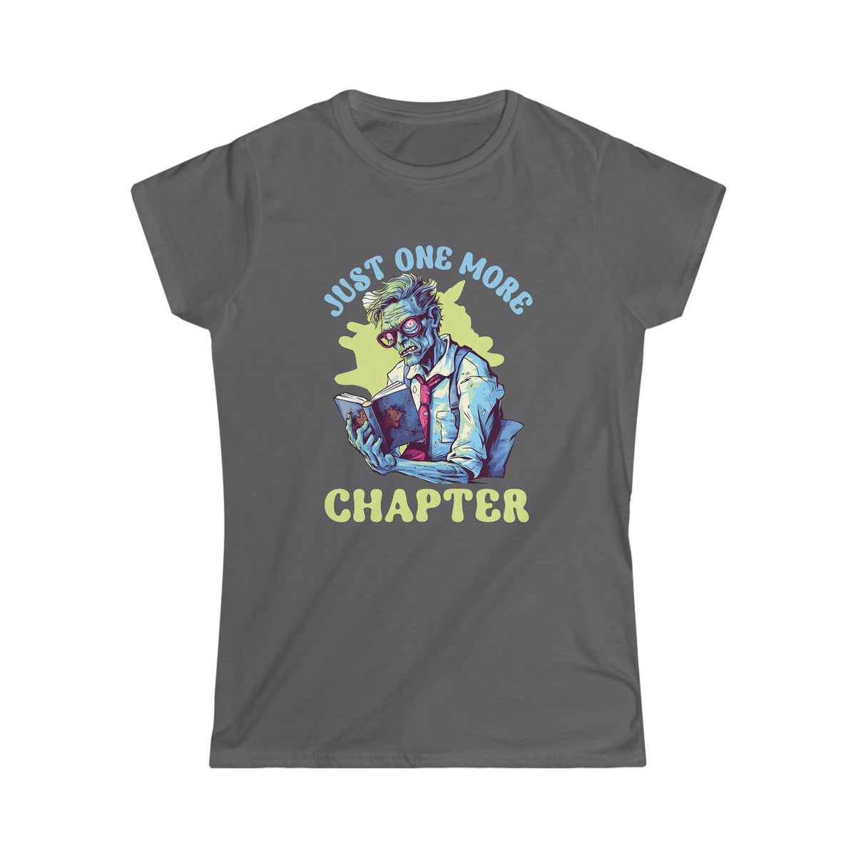 Just One More Chapter Zombie Shirt | Halloween Book Shirt | Book Lover shirt | Book Lover Gift  | Women's Slim-fit Soft Style T-shirt