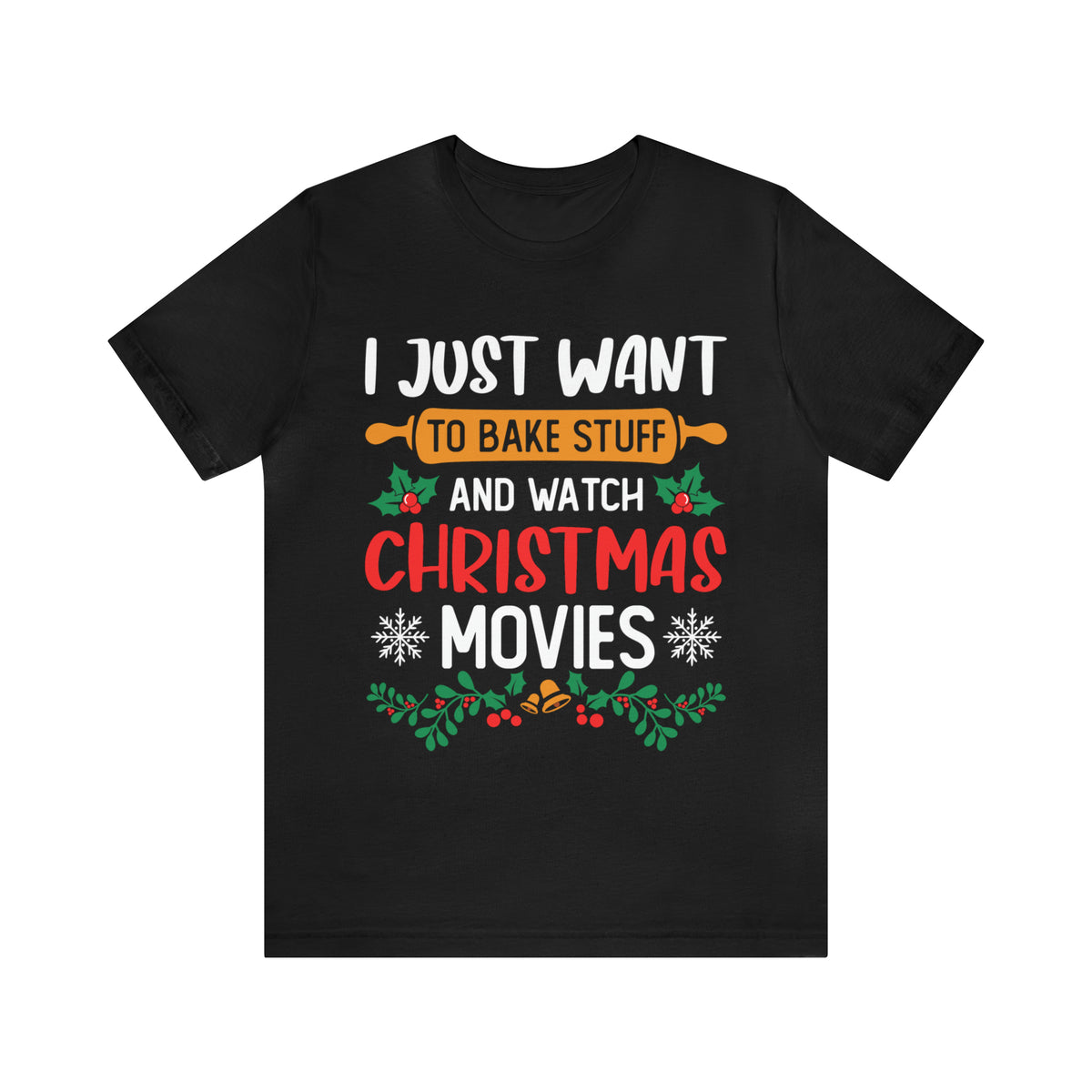 Bake Stuff Christmas Movies Funny Baking Shirt | Christmas Baking Gift | Unisex Jersey T-shirt