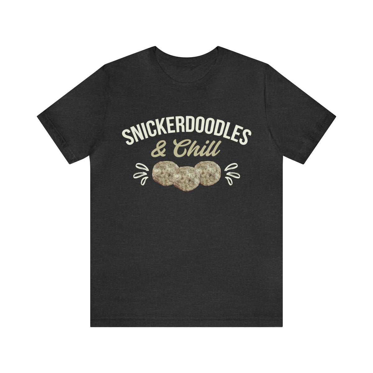 Snickerdoodles & Chill Cookies Shirt | Foodie Baking Gift | Unisex Jersey T-shirt