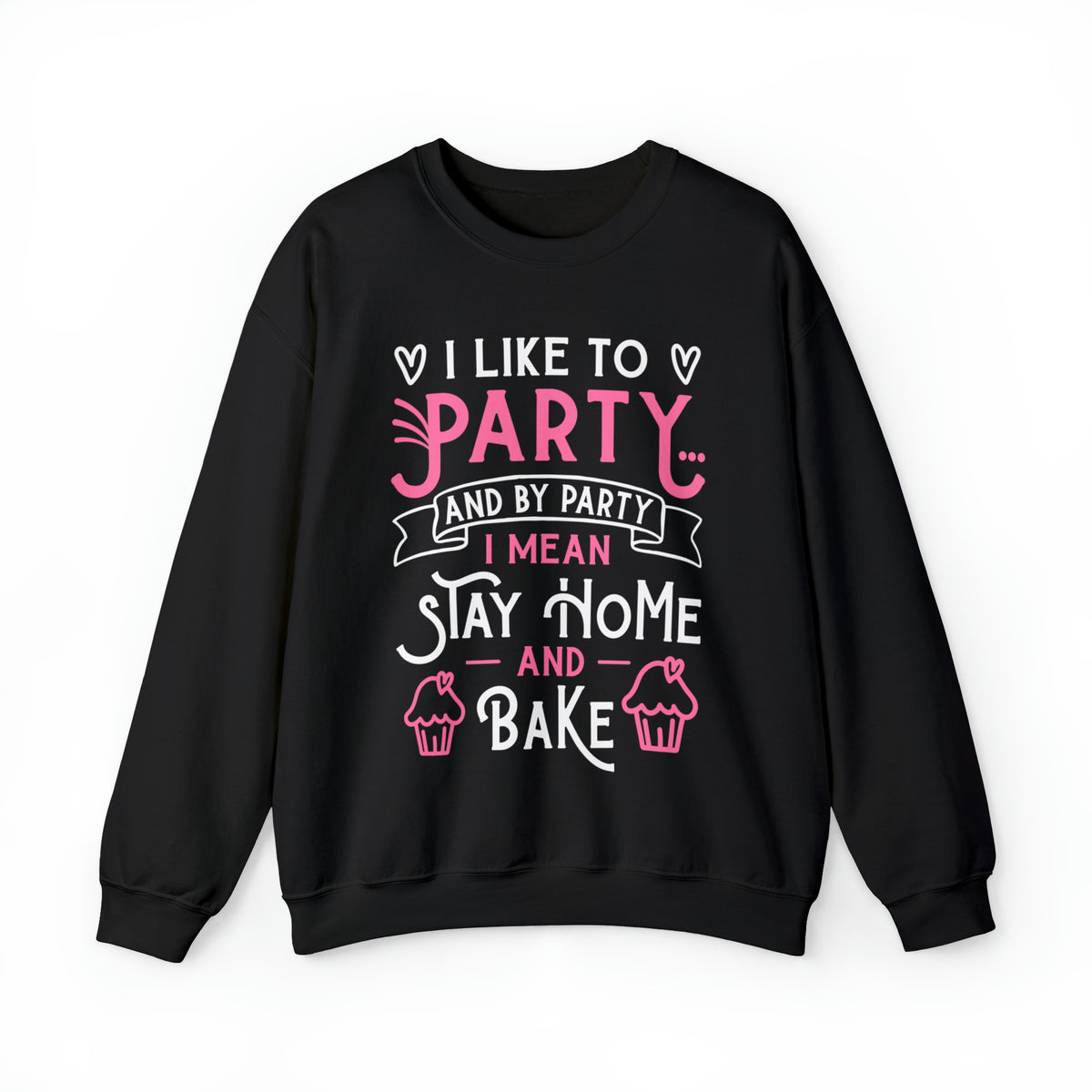 I Love to Party Funny Cupcake Baking Shirt | Unisex Crewneck Sweatshirt