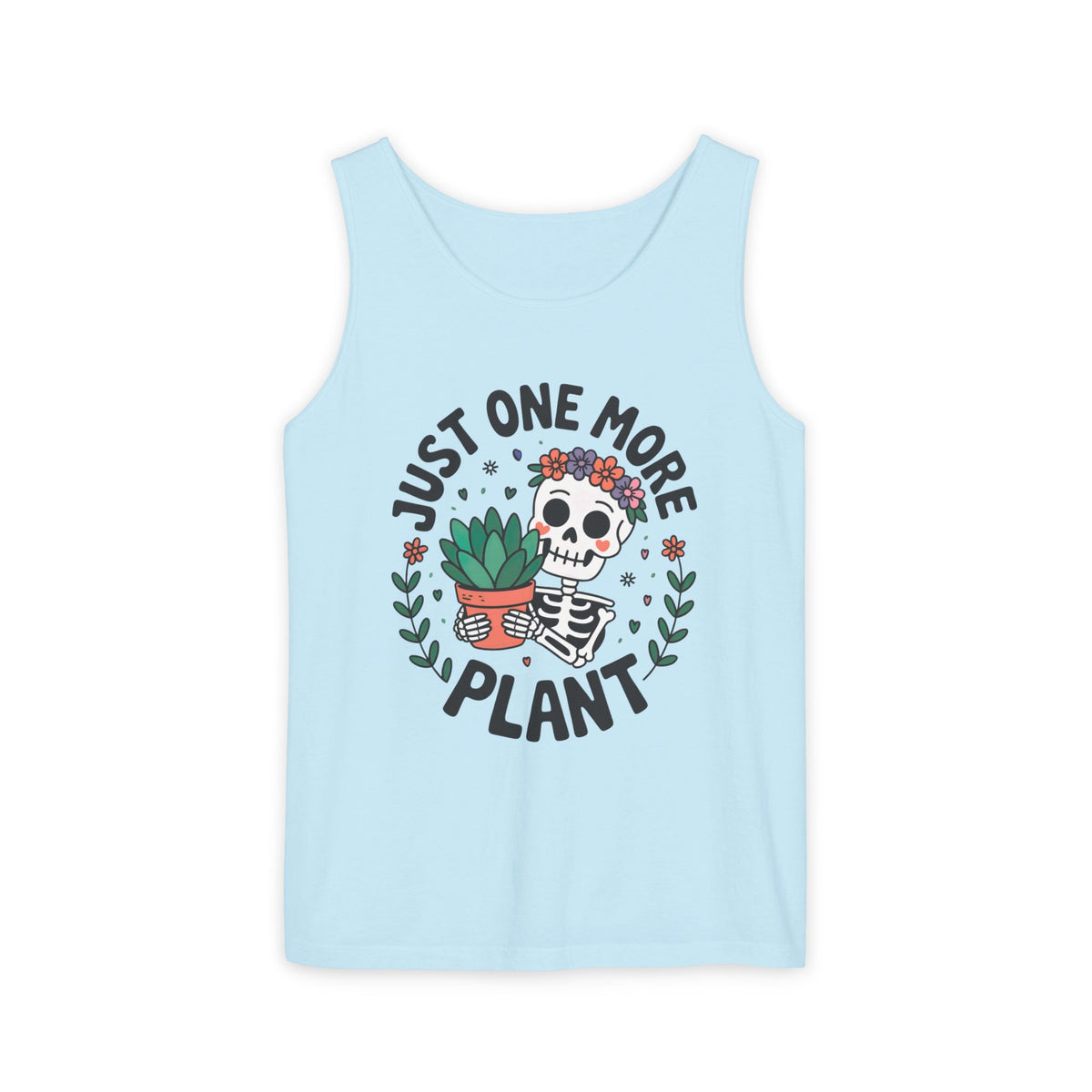 Just One More Plant Cute Skeleton Shirt | Plant Lover Shirt | Funny Gardening Gift | Unisex Garment-Dyed Tank Top