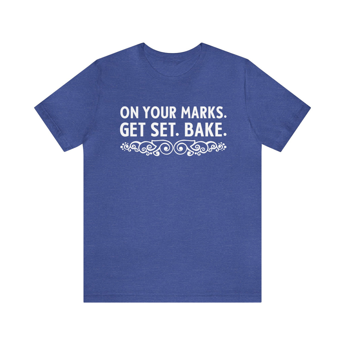 On Your Marks Get Set British Baking Shirt | Christmas Baker Gifts | British Version | Unisex Jersey T-shirt