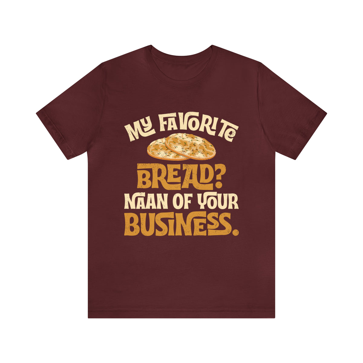 Funny Naan Bread Indian Food Bread Shirt | Indian Gift | Unisex Jersey T-shirt