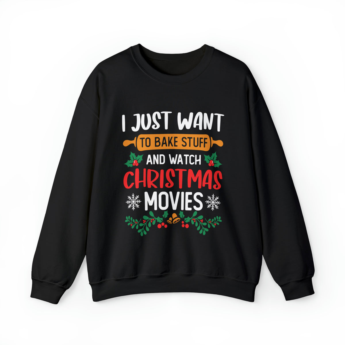Bake Stuff Christmas Movies Funny Baking Shirt | Christmas Baking Gift | Unisex Crewneck Sweatshirt