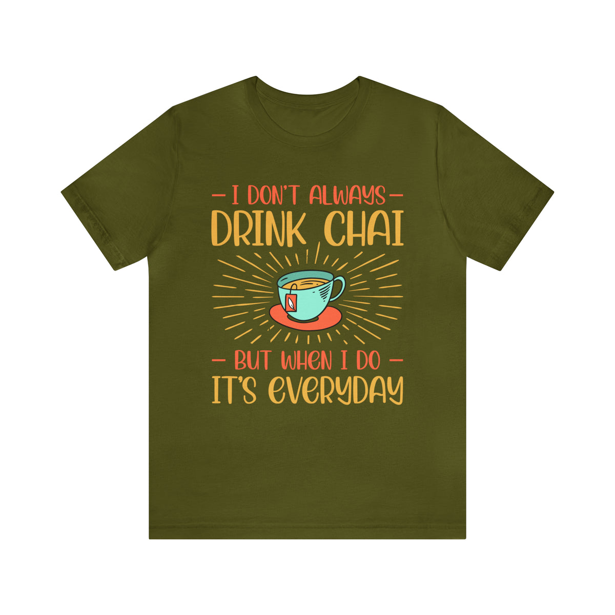Drink Chai Everyday Chai Tea Lover Shirt | Indian Tea Shirt | Funny Indian Gift | Unisex Jersey T-shirt