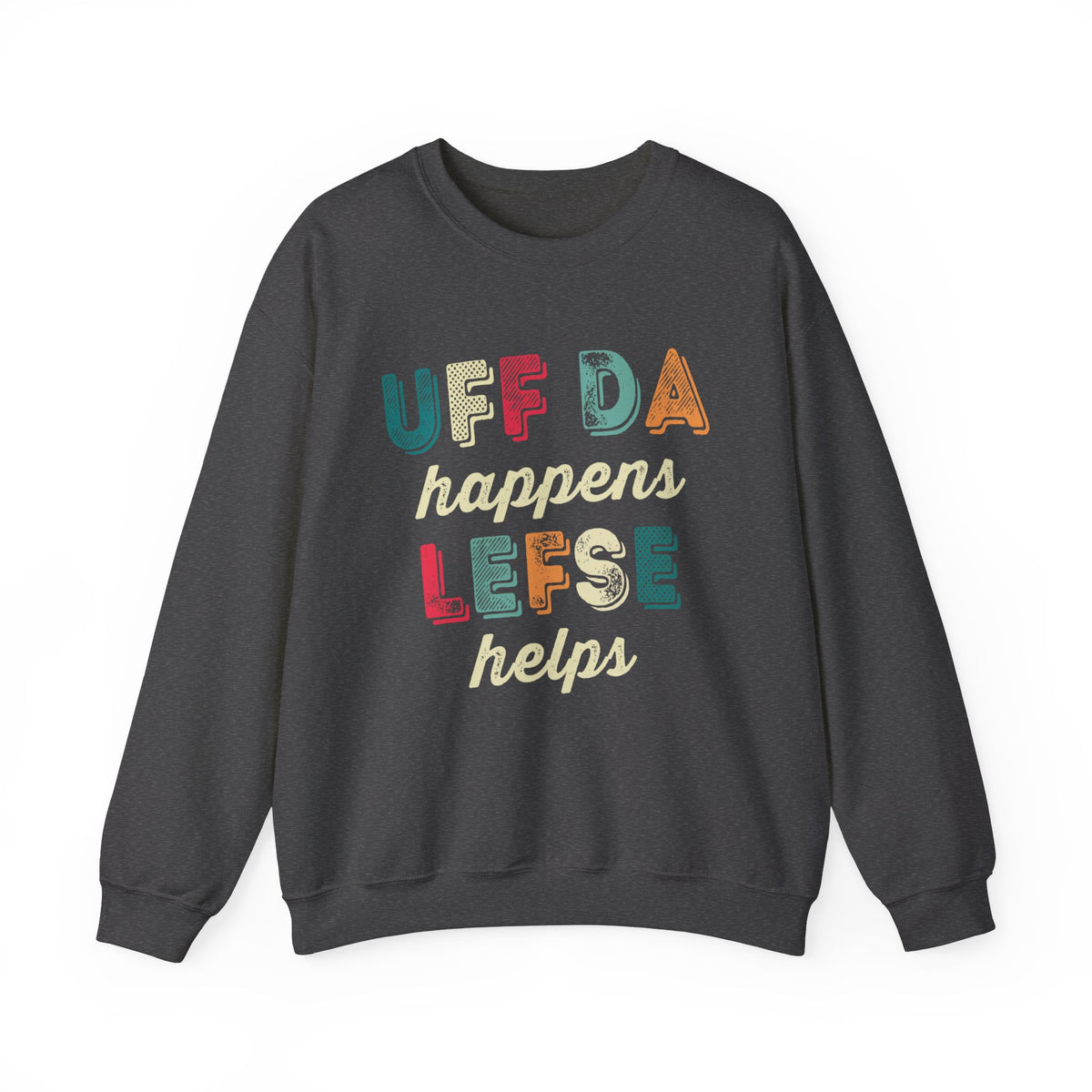 Uff Da Happens Lefse Helps Minnesota Sweatshirt | Uffda Norwegian Gift | Unisex Crewneck Sweatshirt