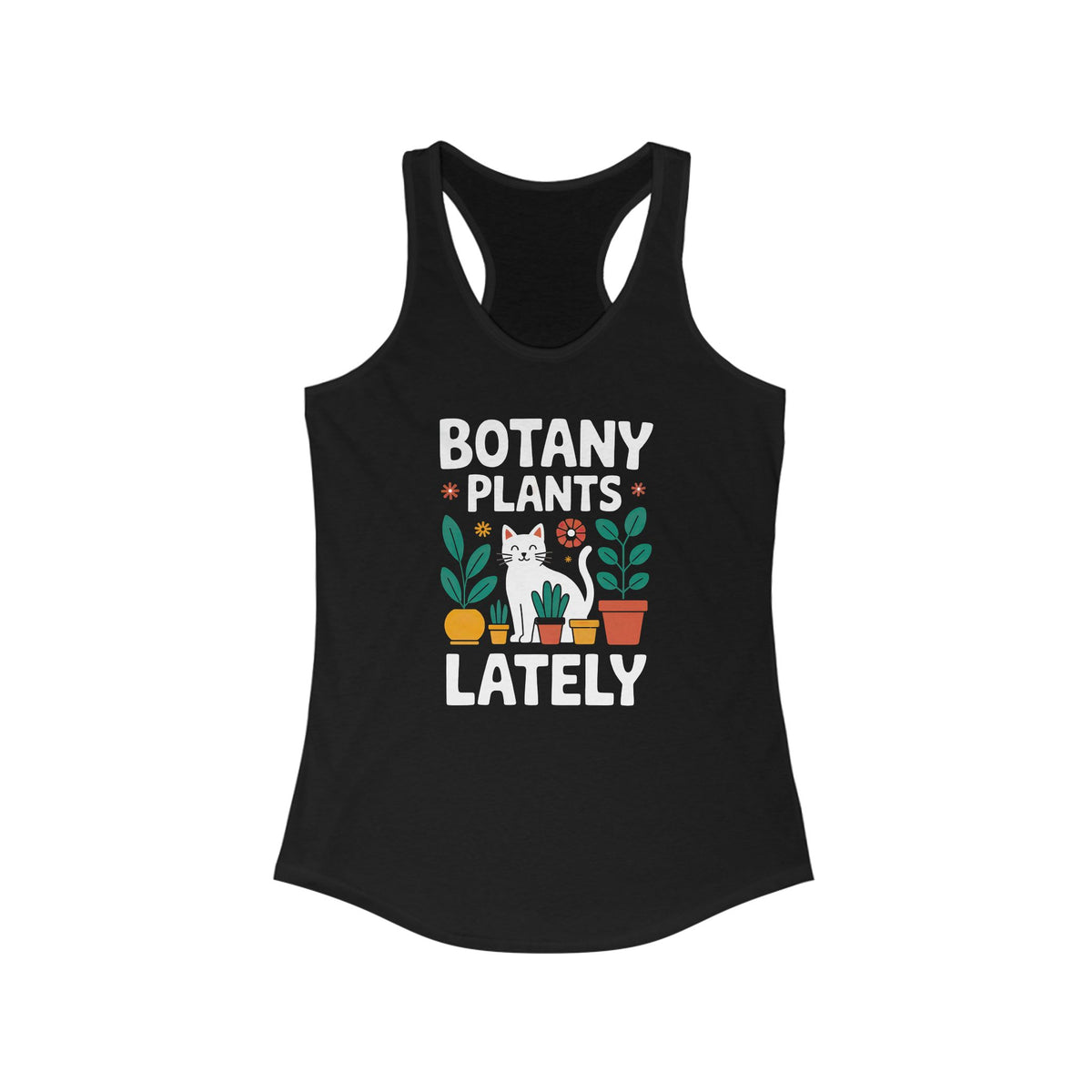 Botany Plants Lately Plant Lady Cat Shirt | Funny Plant lover Shirt | Gardening Gift | Women's Slim-fit Racerback Tank Top