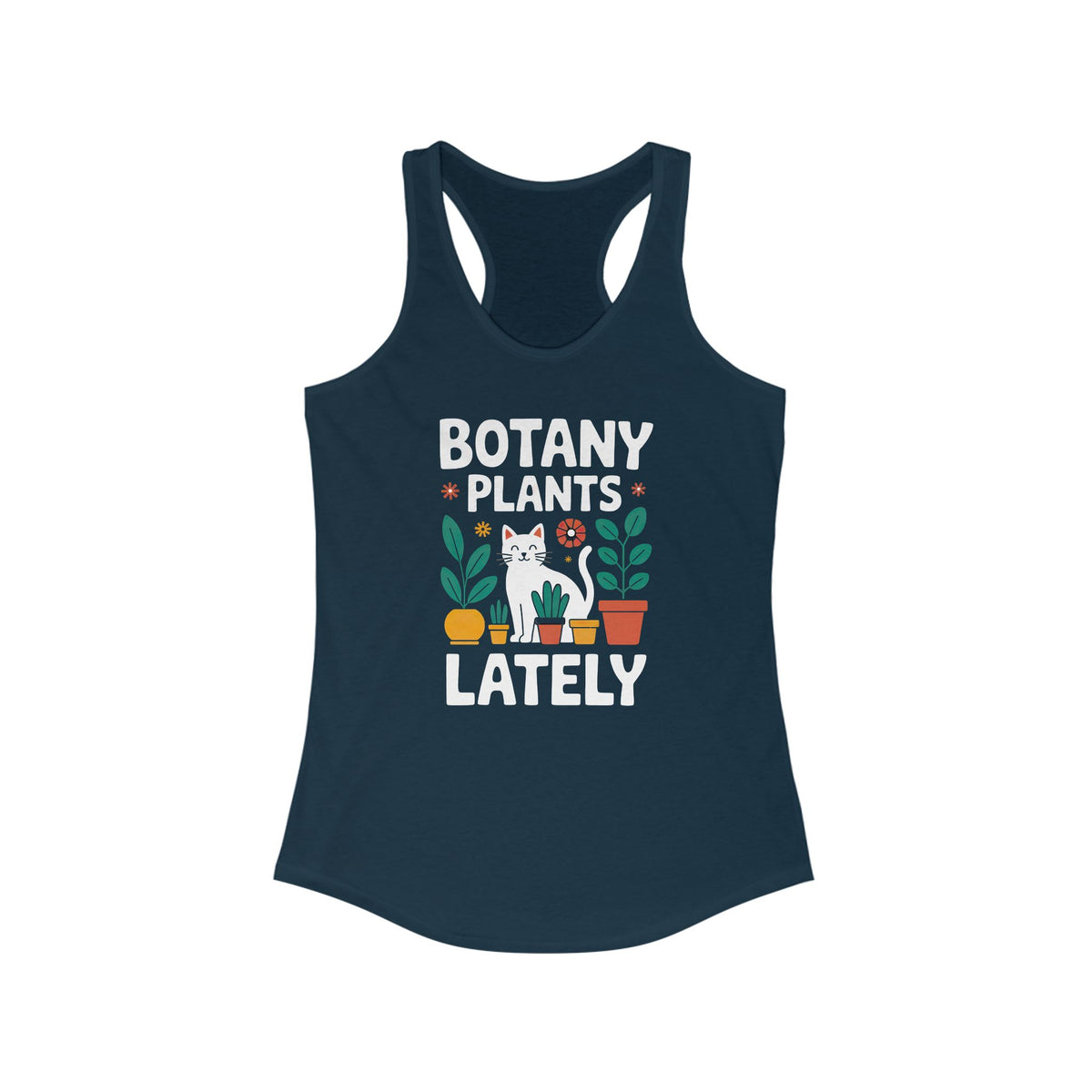 Botany Plants Lately Plant Lady Cat Shirt | Funny Plant lover Shirt | Gardening Gift | Women's Slim-fit Racerback Tank Top