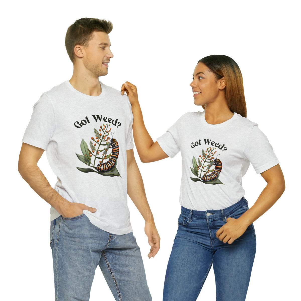Got Weed Funny Caterpillar Tshirt | Monarch Butterfly Summer Shirt | Milkweed Nature Shirt | Nature Lover Gift | Unisex Jersey T-shirt
