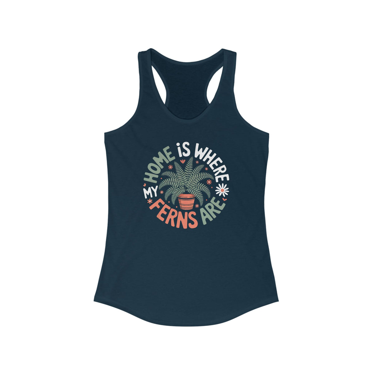 Home Is Where My Ferns Are Plant Lover Shirt | Plant Mom Garden Shirt | Women's Slim-Fit Racerback Tank Top
