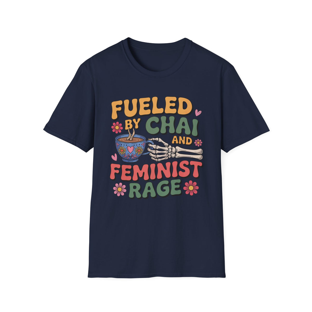 Fueled by Chai Feminist Rage Skeleton Shirt | Chai Tea Lover Shirt | Unisex Soft Style T-Shirt