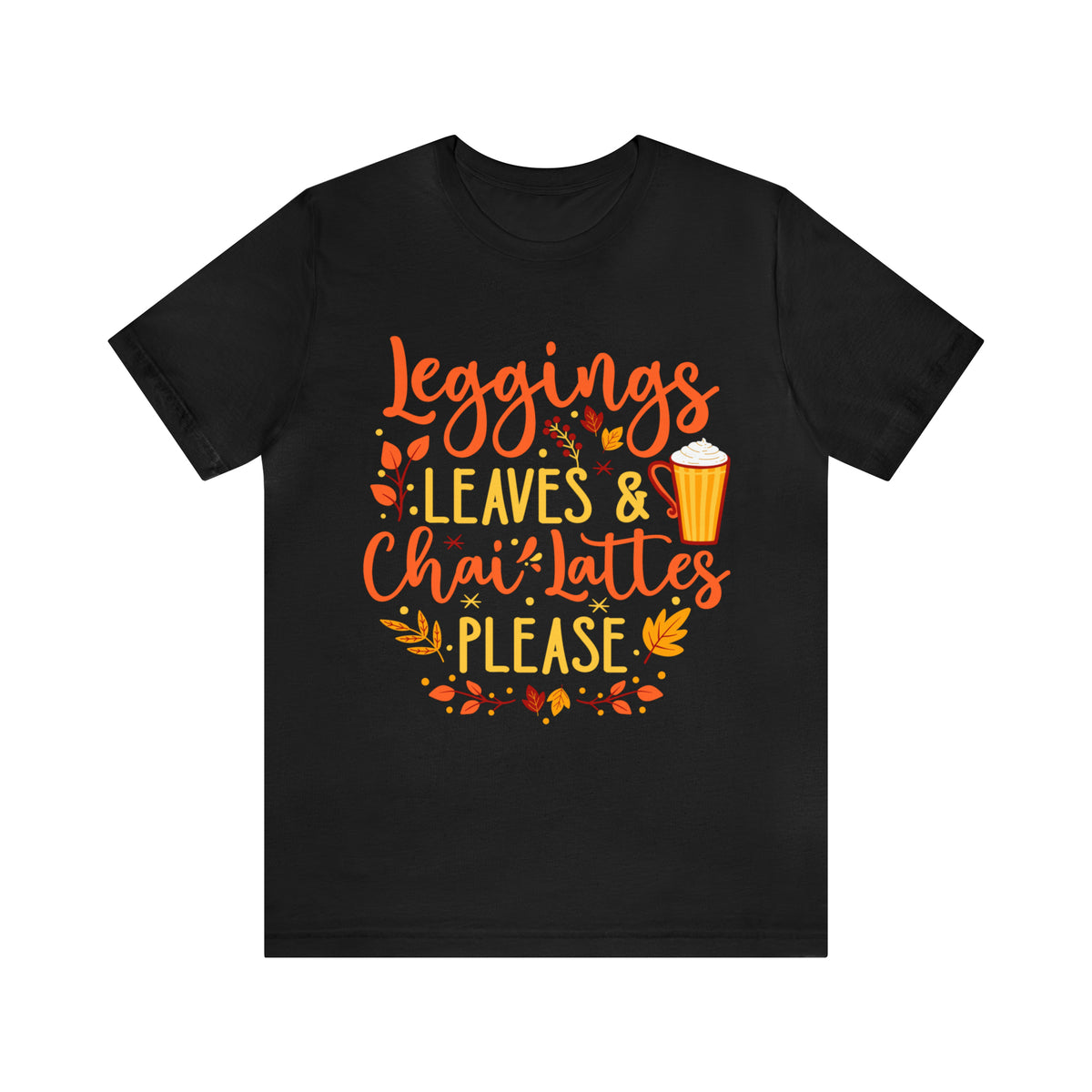 Leggings Leaves Chai Lattes Fall Lover Shirt | Chai Tea Shirt | Fall Leaves Tshirt | Unisex Jersey T-shirt