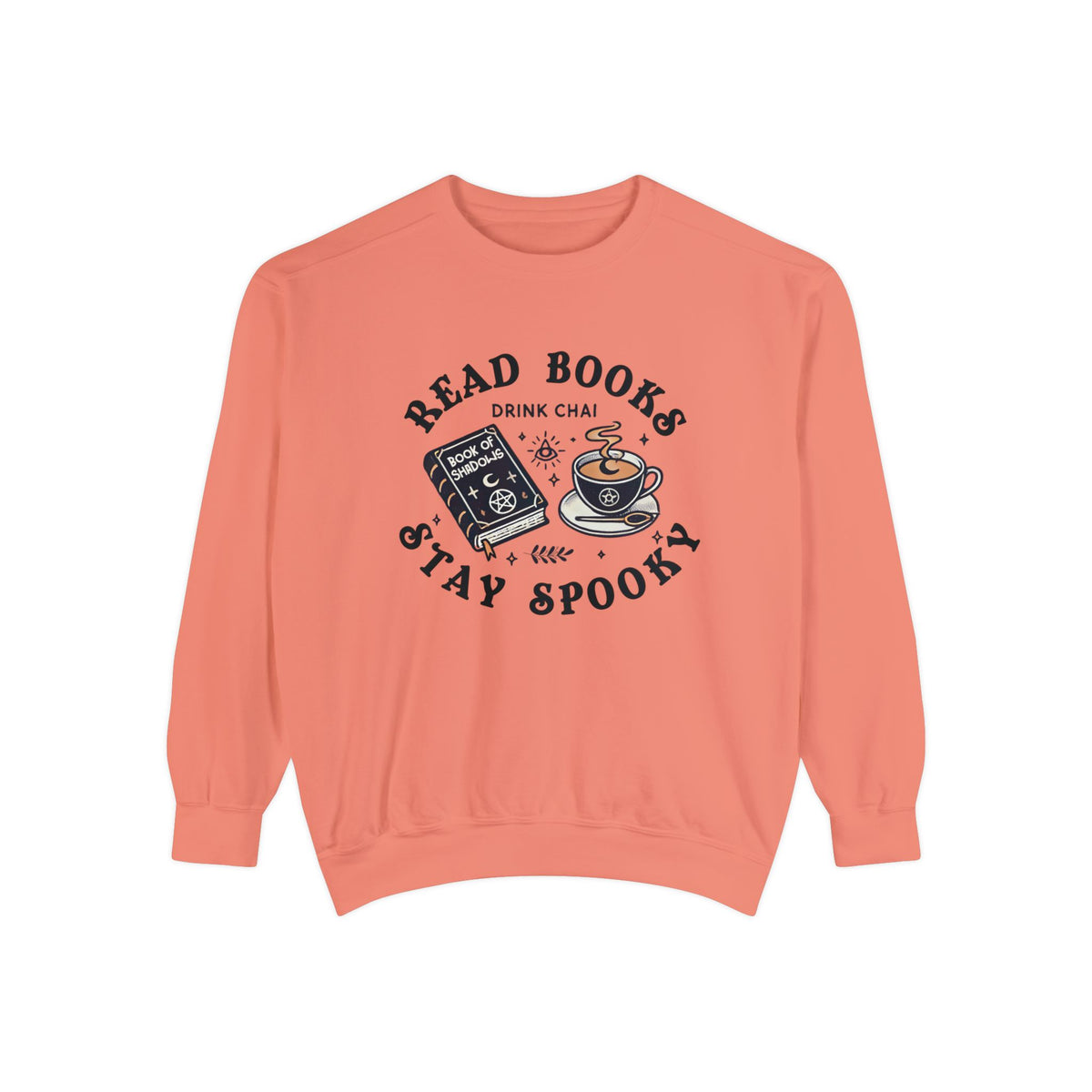 Read Books Drink Chai Be Spooky Vibes Shirt | Chai Tea Lover Gift | Unisex Garment-Dyed Sweatshirt
