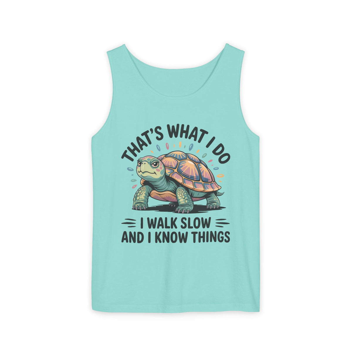 Walk Slow Know Things Cute Turtle Shirt | Funny Walking Gift | Motivational Shirt | Unisex Garment-Dyed Tank Top
