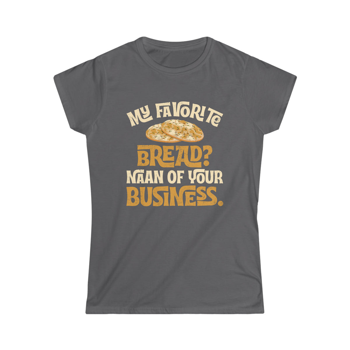 Funny Naan Bread Indian Food Bread Shirt | Indian Gift | Women's Soft style T-shirt