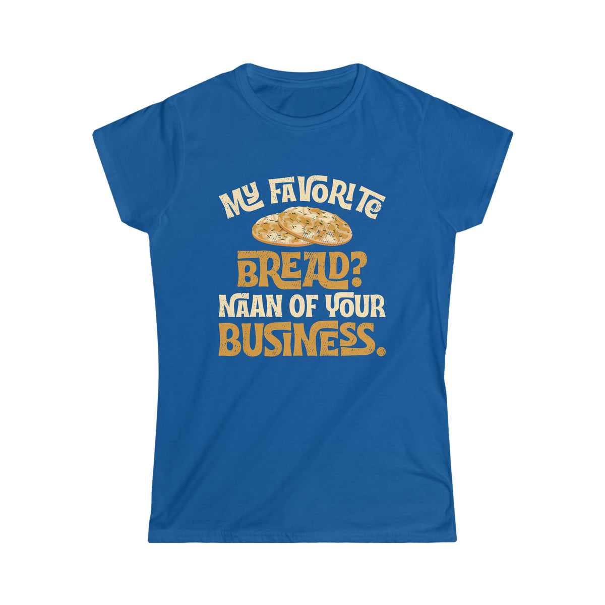 Funny Naan Bread Indian Food Bread Shirt | Indian Gift | Women's Soft style T-shirt