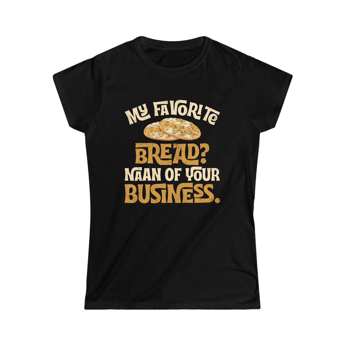 Funny Naan Bread Indian Food Bread Shirt | Indian Gift | Women's Soft style T-shirt
