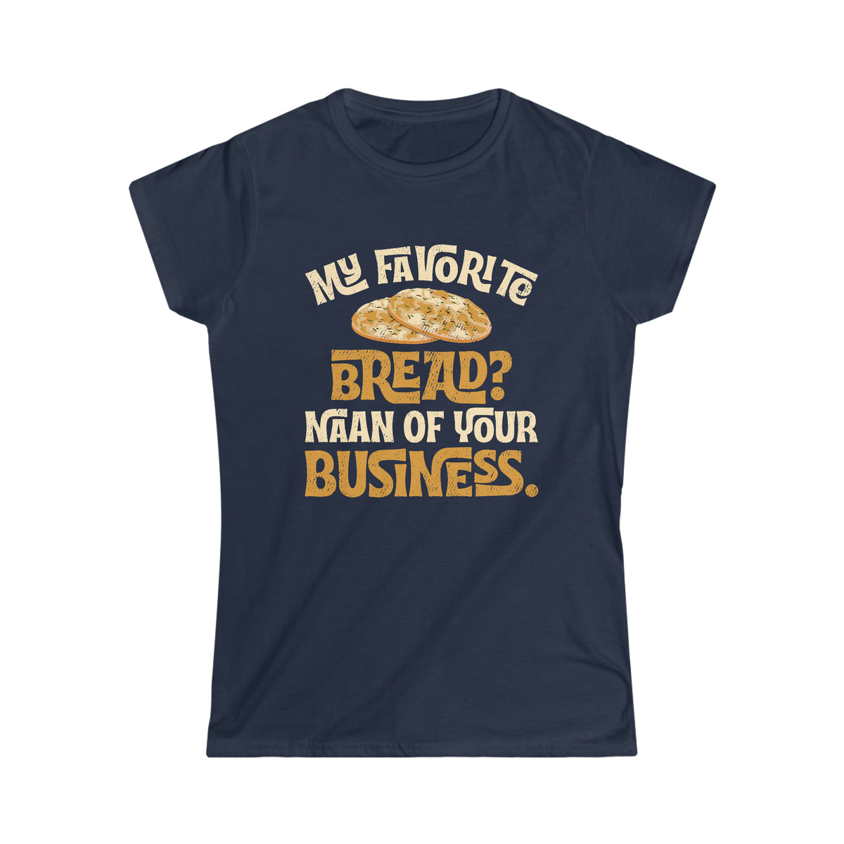 Funny Naan Bread Indian Food Bread Shirt | Indian Gift | Women's Soft style T-shirt