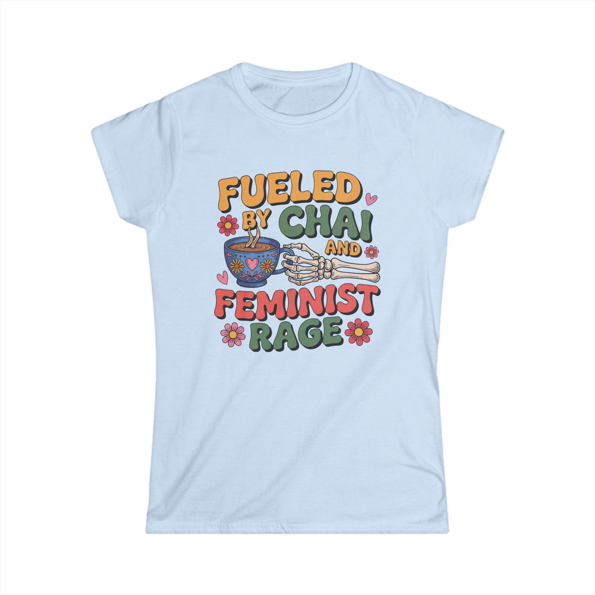 Fueled by Chai Feminist Rage Skeleton Shirt | Chai Tea Lover Shirt | Women's Slim-Fit Soft Style T-shirt